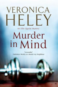 Veronica Heley Et El — Murder in Mind - Ellie Quickie Cozy Mystery 13