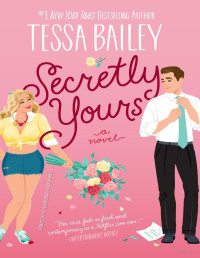 Tessa Bailey — Secretly yours (Vine mess 1)