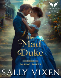 Sally Vixen — Her Mad Duke: A Historical Regency Romance Novel