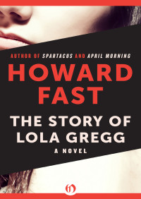 Fast, Howard — Story of Lola Gregg