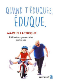 Martin Larocque [Larocque, Martin] — Quand t'éduques, éduque