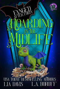 Lia Davis and L.A. Boruff — Hoarding in the Midlife: A Life After Magic Mystery (Fanged After Forty Book 10)