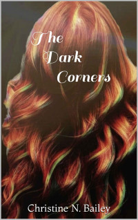 Christine N. Bailey — The Dark Corners