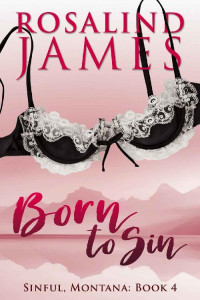 Rosalind James — Born to Sin (Sinful, Montana Book 4)