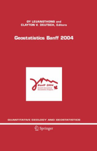 Clayton V. Deutsh — Geostatistics Banff 2004 Quantitative Geology and Geostatistics