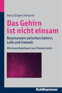 Hans Jürgen Scheurle — Das Gehirn ist nicht einsam