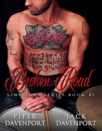 Piper Davenport & Jack Davenport [Davenport, Piper] — Broken Road (Limelight Series Book 1)