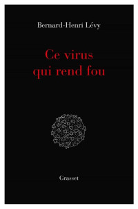 Bernard-Henri Lévy — Ce virus qui rend fou