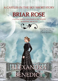 Alexandra Benedict [Benedict, Alexandra] — Briar Rose