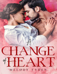 Melody Tyden — A Change of Heart (The Callahans Book 3)