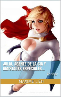 Maxime Lich — Julia, Agente de la CIA y amistades especiales