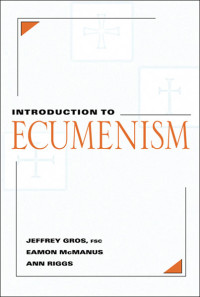 Jeffrey Gros, Eamon McManus, Ann Riggs; & Eamon McManus & Ann Riggs — Introduction to Ecumenism