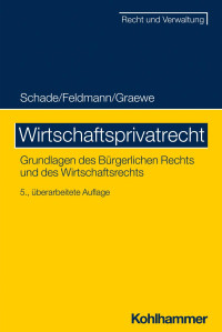 Friedrich Schade & Eva Feldmann & Daniel Graewe — Wirtschaftsprivatrecht