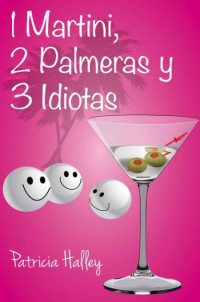 Patricia Halley — 1 Martini, 2 Palmeras y 3 Idiotas