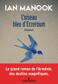 Manook, Ian — L'Oiseau bleu d'Erzeroum