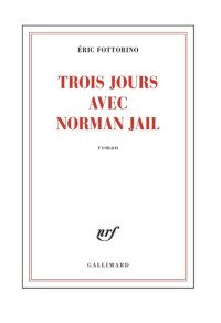 Éric Fottorino — Trois jours avec Norman Jail