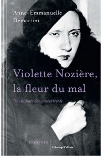 Anne-Emmanuelle DEMARTINI — Violette Nozière, la fleur du mal