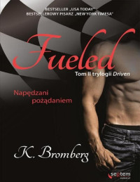 K. Bromberg — Fueled. Napędzani pożądaniem.