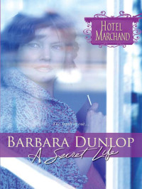 Barbara Dunlop — A Secret Life