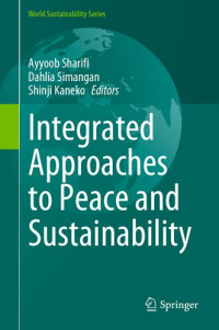 Ayyoob Sharifi, Dahlia Simangan, Shinji Kaneko, (ed.) — Integrated Approaches to Peace and Sustainability