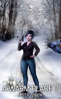 Misty Vixen — A Warm Place 7: A Post-Apocalyptic Men's Adventure