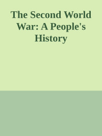 Unknown — The Second World War: A People's History