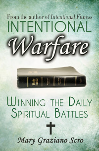 Graziano Scro, Mary — Intentional Warfare: Winning the Daily Spiritual Battle