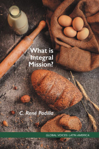 C. Ren Padilla; — What Is Integral Mission?