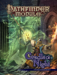 James Jacobs, F. Wesley Schneider, Neil Spicer, and  Greg A. Vaughan — Pathfinder Module Cradle of Night