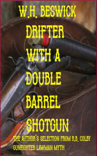 W. H. Beswick — Drifter with a Double Barrel Shotgun
