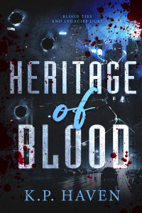 K.P. Haven — Heritage of Blood: A Slow Burn, Mafia Romance (Blood Ties and Legacies Duet Book 1)