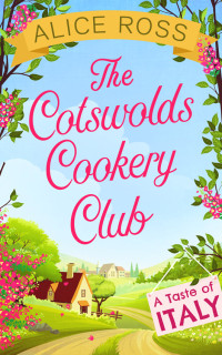 Alice Ross — The Cotswolds Cookery Club: A Taste of Italy