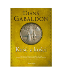 Diana Gabaldon — Diana Gabaldon - Outlander 7 - Kość z kości - Tom 1