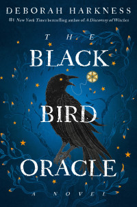 Deborah Harkness — The Black Bird Oracle: A Novel
