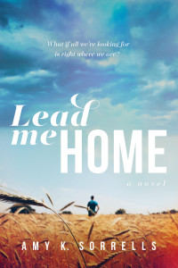 Amy K. Sorrells; — Lead Me Home