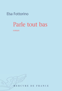 Elsa Fottorino — Parle tout bas