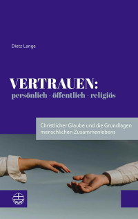 Dietz Lange — Vertrauen: persönlich – öffentlich – religiös