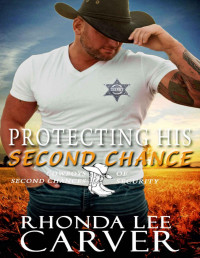 Rhonda Lee Carver — Protecting His Second Chance (Cowboys of Second Chances Security Book 2)