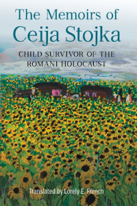 Translated by Lorely E. French — The Memoirs of Ceija Stojka, Child Survivor of the Romani Holocaust