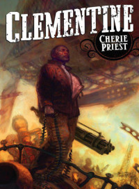 Cherie Priest — (El siglo mecánico 02) Clementine