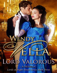 Wendy Vella — Lord Valorous (Lords Of Night Street Book 3)