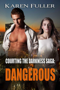 Fuller, Karen — Dangerous (Courting the Darkness Saga)
