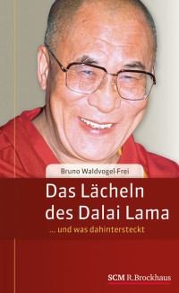 Bruno Waldvogel-Frei; — Das Lcheln des Dalai Lama