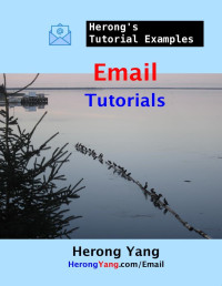 Herong Yang — Email Tutorials - Herong's Tutorial Examples: Herong's Tutorial Examples
