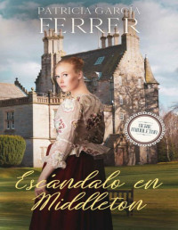 Patricia García Ferrer — Escándalo en Middleton (Spanish Edition)