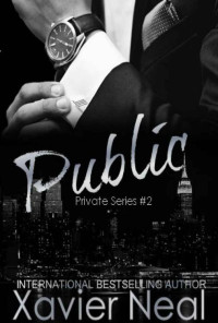 Xavier Neal [Neal, Xavier] — Public (Private Book 2)