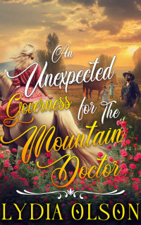 Lydia Olson — An Unexpected Governess for the Mountain Doctor: A Western Historical Romance