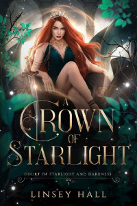 Linsey Hall — A Crown of Starlight (Court of Starlight and Darkness Book 3)