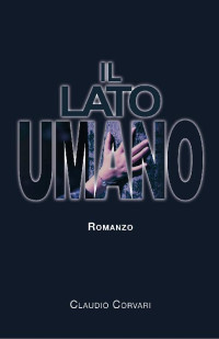 Claudio Corvari — Il Lato Umano (Italian Edition)