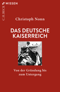 Christoph Nonn; — Das deutsche Kaiserreich